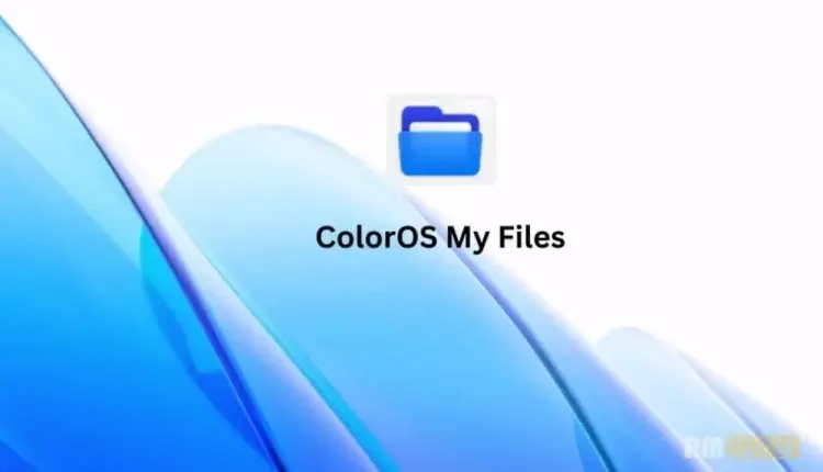 ColorOS, Ενημέρωση εφαρμογής My Files, Βελτιώνει ορισμένες λειτουργίες

