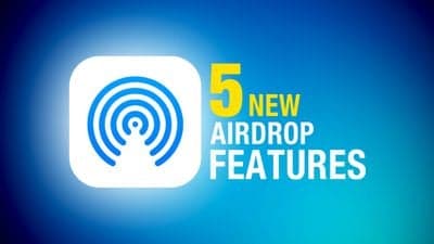 5 Νέα χαρακτηριστικά γνωρίσματα AirDrop