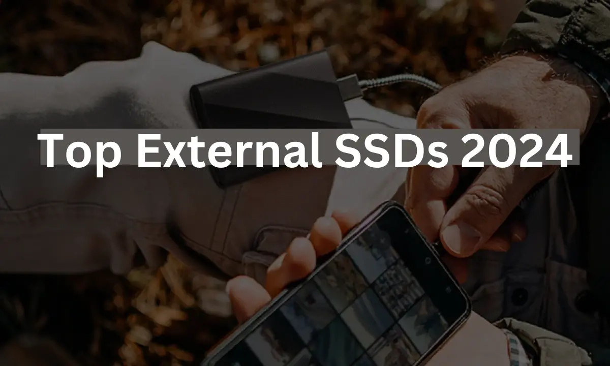 Κορυφαίοι 5 καλύτεροι εξωτερικοί SSD 2024: Swift, αξιόπιστος, φορητός χώρος αποθήκευσης
