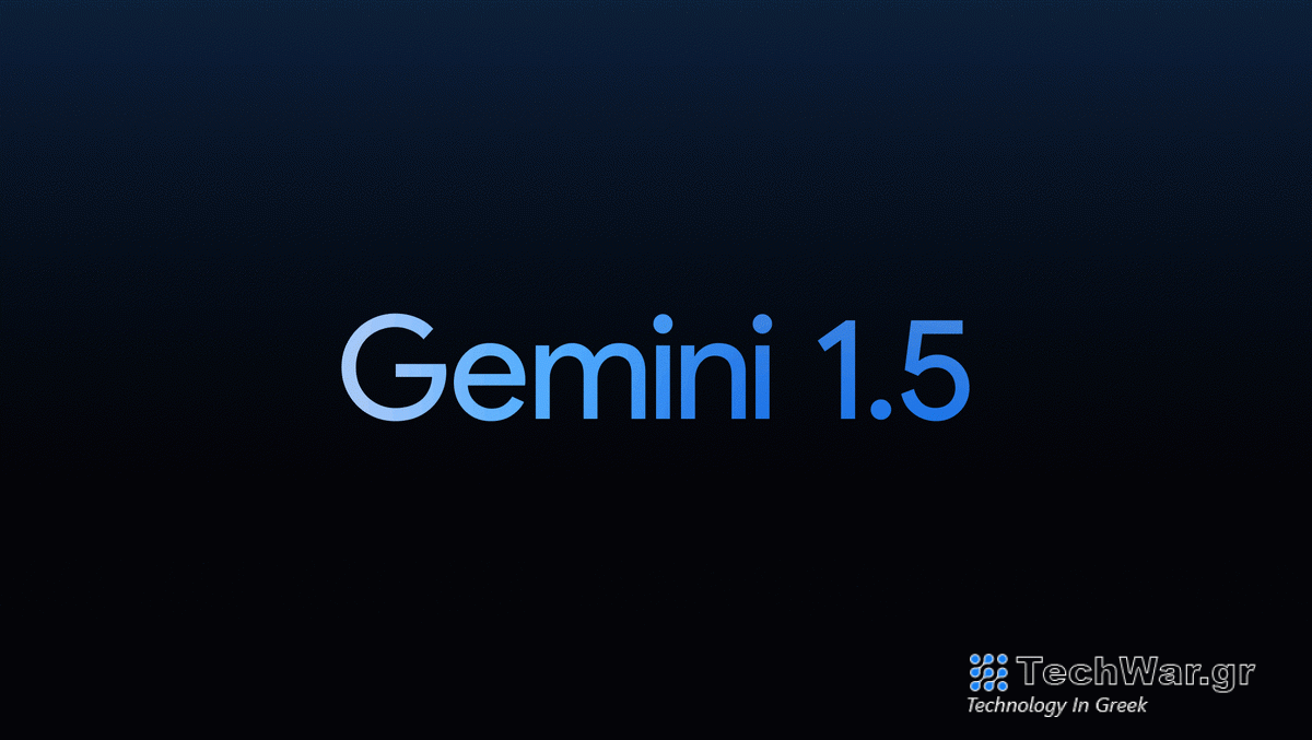 Το Gemini 1.5 Pro της Google είναι ένα νέο, πιο αποτελεσματικό μοντέλο τεχνητής νοημοσύνης