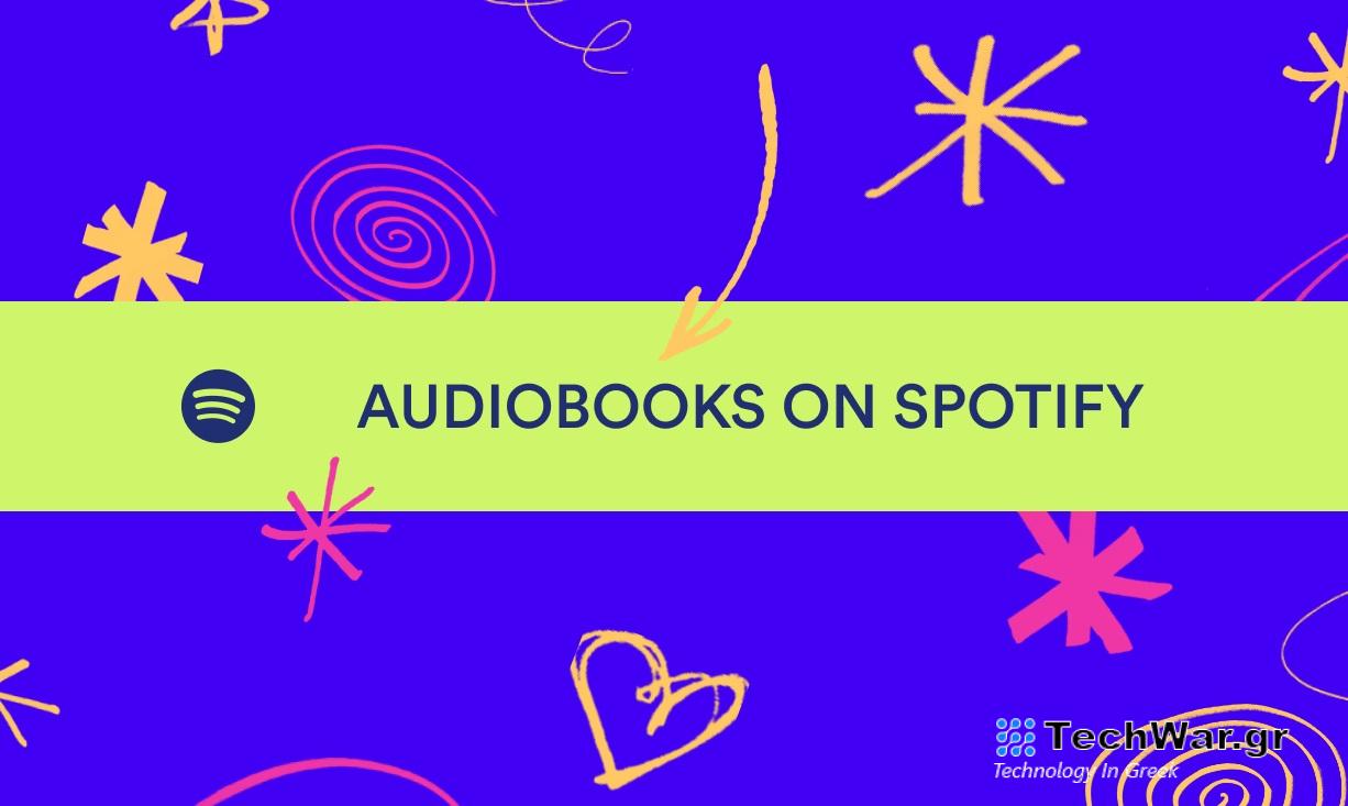 Το Spotify προσθέτει νέο επίπεδο πρόσβασης Audiobooks, αλλά δεν αξίζει τον κόπο