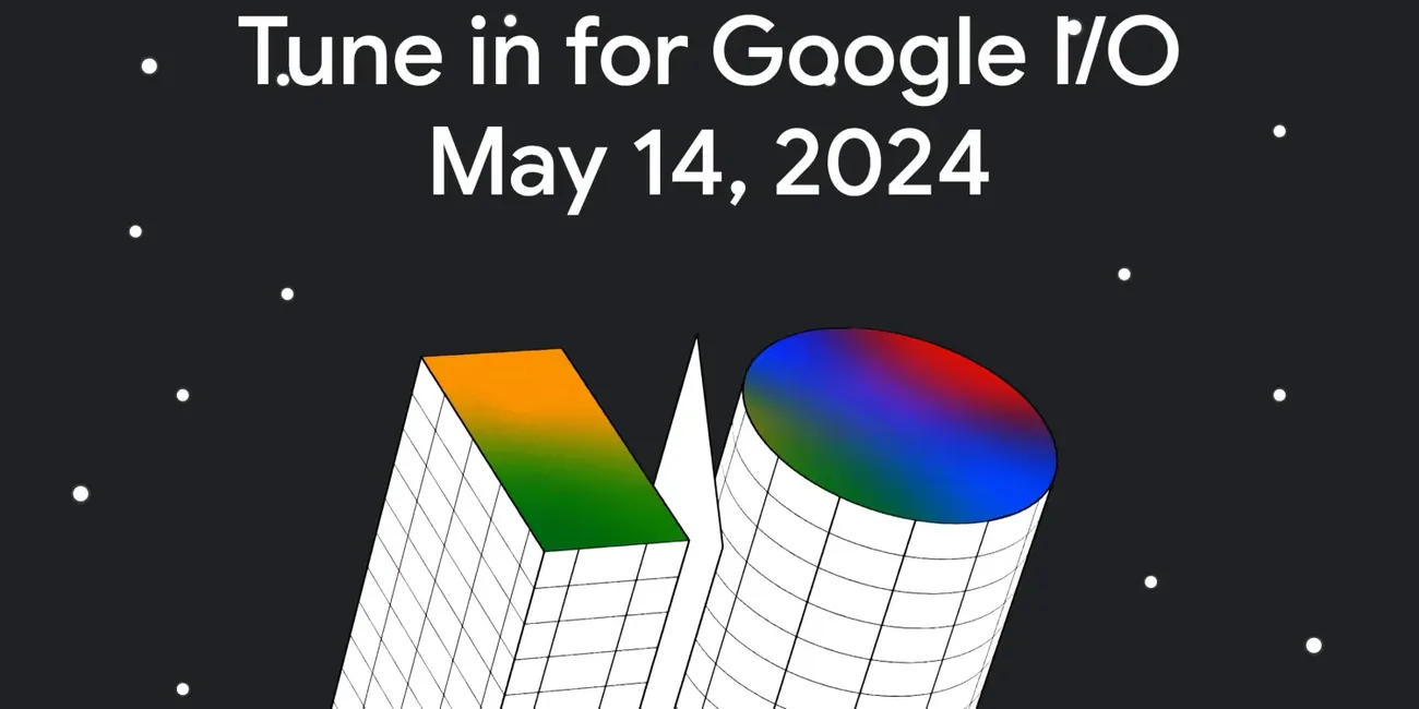 Google I/O 2024 is Set for May 14th, Expect Pixel 8a, Android 15, Android XR, and More Announcements